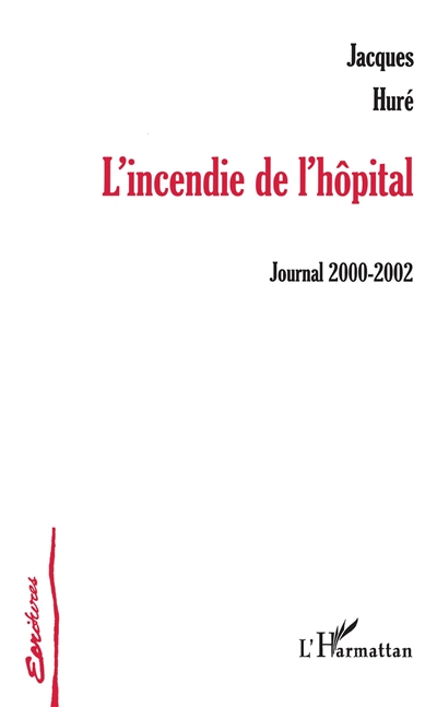 L'incendie de l'hôpital : journal 2000-2002