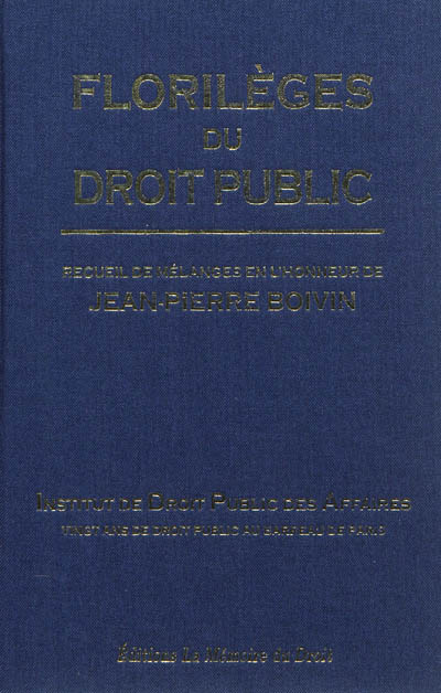Florilèges du droit public : recueil de mélanges en l'honneur de Jean-Pierre Boivin