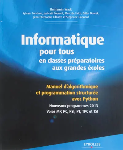 Informatique pour tous en classes préparatoires aux grandes écoles : manuel d'algorithmique et programmation structurée avec Python : nouveaux programmes 2013, voies MP, PC, PSI, PT, TPC et TSI
