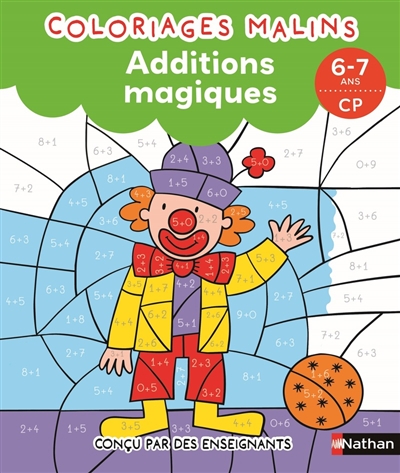 Coloriages malins : additions magiques, 6-7 ans, CP