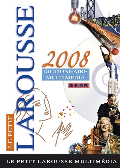 Le petit Larousse 2008 : dictionnaire multimédia