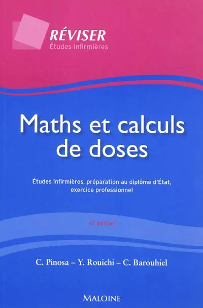 Maths et calculs de doses : études infirmières, préparation au diplôme d'État, exercice professionnel