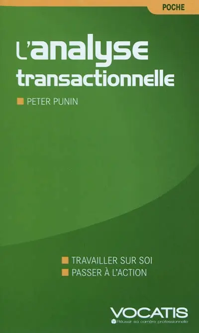 L'analyse transactionnelle dans l'entreprise : travailler sur soi, passer à l'action