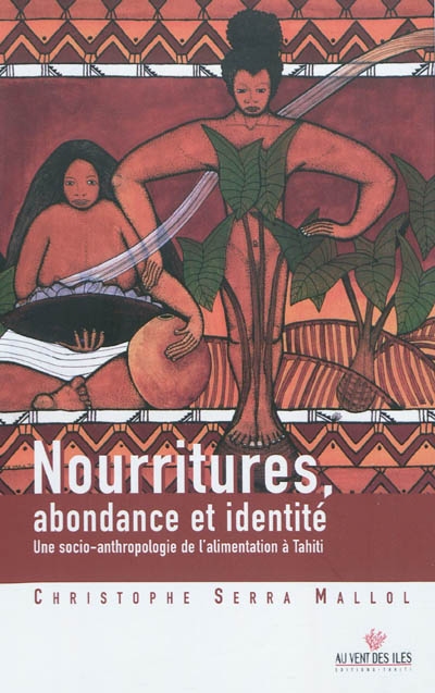 Nourritures, abondance et identité : une socio-anthropologie de l'alimentation à Tahiti
