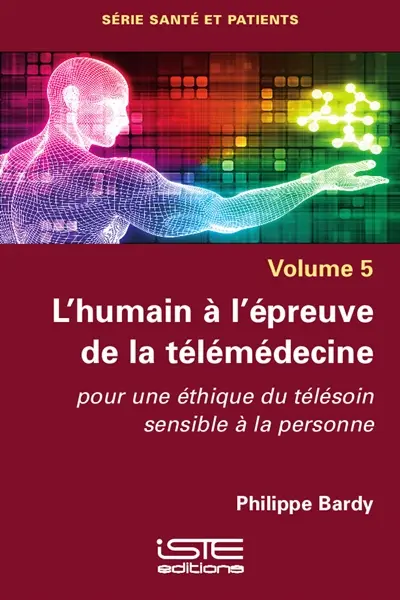 L'humain à l'épreuve de la télémédecine : pour une éthique du télésoin sensible à la personne