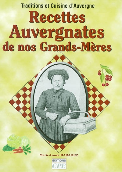 Recettes auvergnates de nos grands-mères : traditions et cuisine d'Auvergne