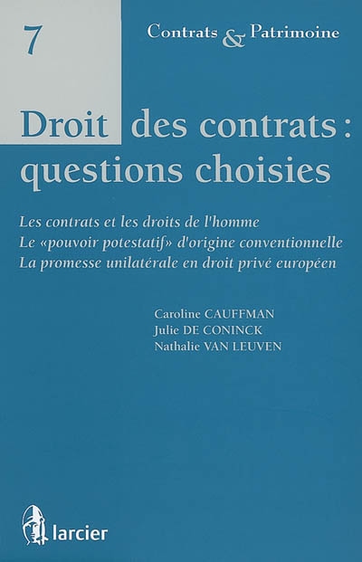 Droit des contrats : questions choisies : les contrats et les droits de l'homme, le pouvoir potestatif d'origine conventionnelle, la promesse unilatérale en droit privé européen