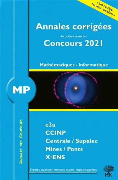Mathématiques, informatique MP : annales corrigées des problèmes posés aux concours 2021 : e3a, CCINP, Centrale-Supélec, Mines-Ponts, X-ENS
