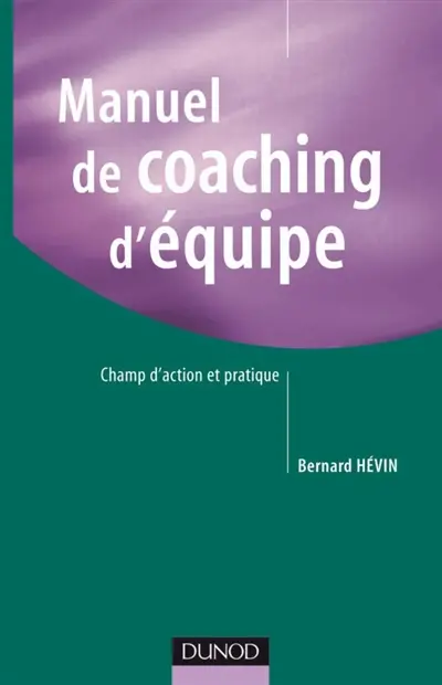 Manuel de coaching d'équipe : champ d'action et pratique