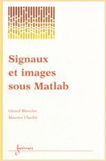 Signaux et images sous Matlab : méthode, applications et exercices corrigés
