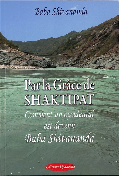 Par la grâce de Shaktipat : comment un Occidental est devenu Baba Shivananda