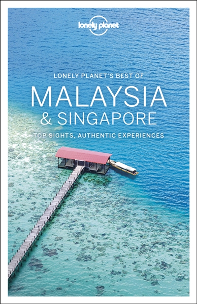 Lonely planet's best of Malaysia & Singapore : top sights, authentic experiences