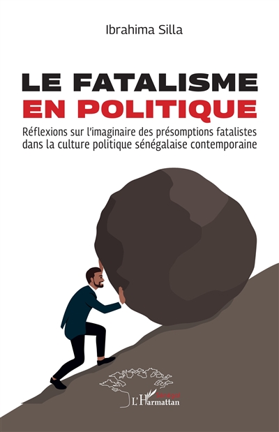 Le fatalisme en politique : réflexions sur l'imaginaire des présomptions fatalistes dans la culture politique sénégalaise contemporaine