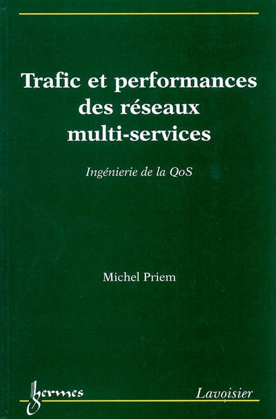 Trafic et performances des réseaux multi-services : ingénierie de la QoS