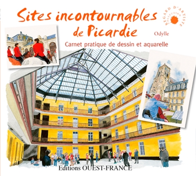 Sites incontournables de Picardie : carnet pratique de dessin et aquarelle