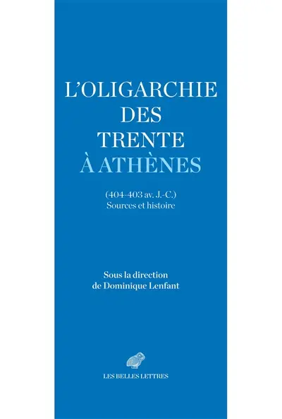L'oligarchie des trente à Athènes (404-403 av. J.-C.) : sources et histoire