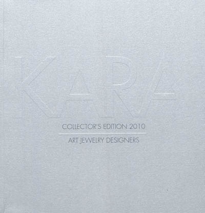 Kara : collector's edition 2010 : art jewelry designers