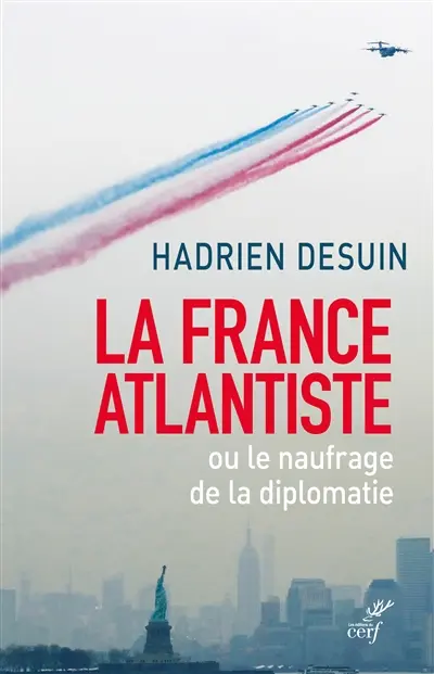 La France atlantiste ou Le naufrage de la diplomatie