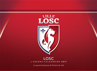 LOSC : l'agenda-calendrier 2017 : les grands attaquants de l'histoire du club