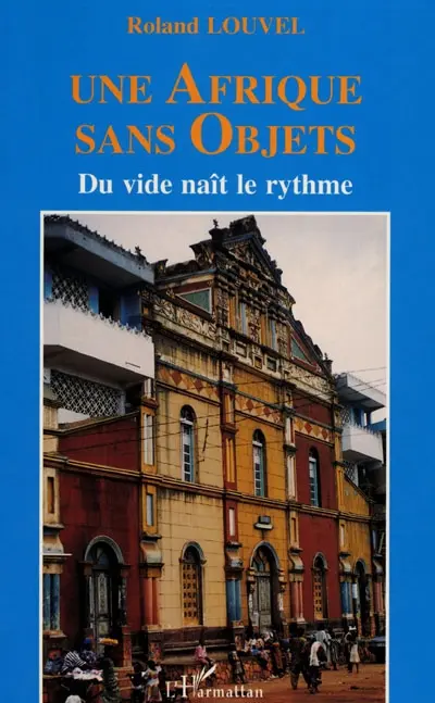 Une Afrique sans objets : du vide naît le rythme