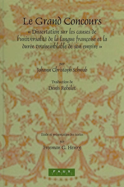 Le grand concours : dissertation sur les causes de l'universalité de la langue françoise et la durée vraisemblable de son empire