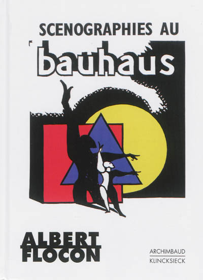 Scénographies au Bauhaus : Dessau, 1927-1930 : hommage à Oskar Schlemmer en plusieurs tableaux