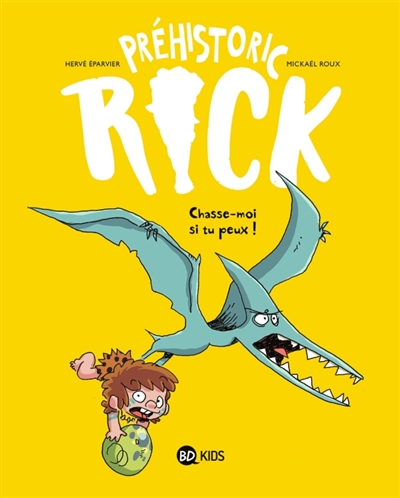 Préhistoric Rick, tome 6 : Chasse-moi si tu peux !