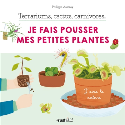 Terrariums, cactus, carnivores... : je fais pousser mes petites plantes