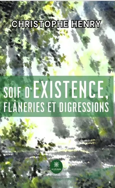 Soif d'existence, flâneries et digressions