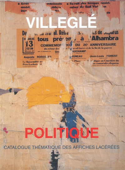 Villeglé : catalogue des affiches lacérées politiques, 1950-1990