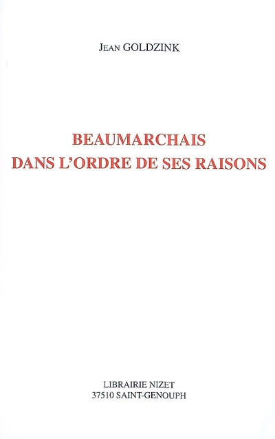 Beaumarchais dans l'ordre de ses raisons : dialogue posthume avec Jacques Scherer sur les dramaturgies de Beaumarchais