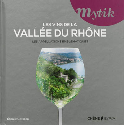 Les vins de la vallée du Rhône : les appellations emblématiques