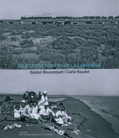 Objectifs croisés sur la Camargue : Gaston Bouzanquet, Carle Naudot