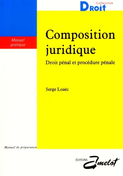 Composition juridique : droit pénal et procédure pénale : manuel de préparation