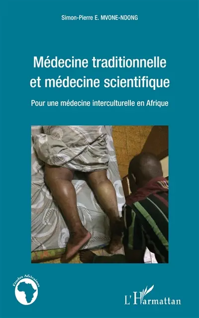 Médecine traditionnelle et médecine scientifique : pour une médecine interculturelle en Afrique