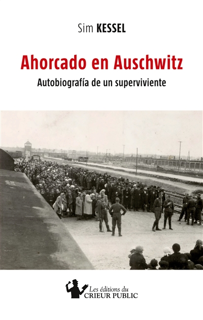 AHORCADO EN AUSCHWITZ : Autobiografía de un superviviente