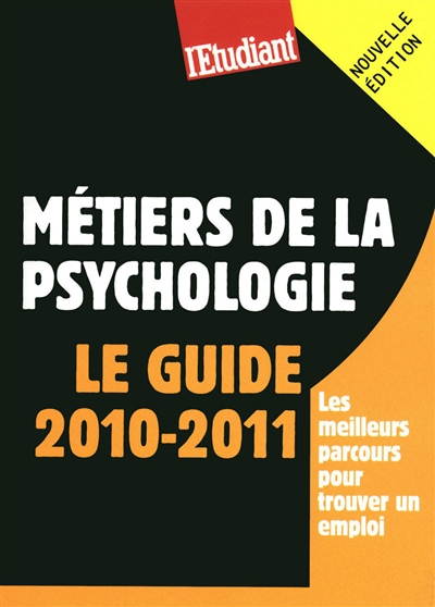 Métiers de la psychologie : le guide 2010-2011