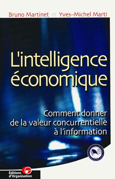 L'intelligence économique : comment donner de la valeur concurentielle à l'information