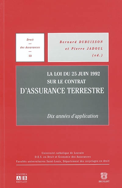 La loi du 25 juin 1992 sur le contrat d'assurance terrestre : dix années d'application : actes du colloque organisé à Bruxelles le 19 septembre 2002