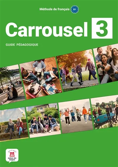 Carrousel 3 : méthode de français, B1 : guide pédagogique