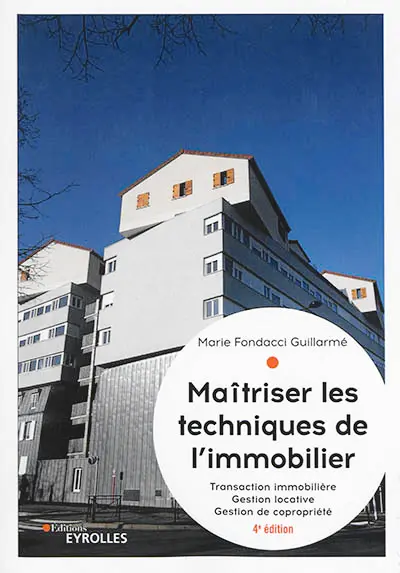 Maîtriser les techniques de l'immobilier : transaction immobilière, gestion locative, gestion de copropriété