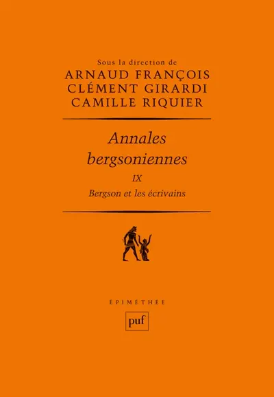 Annales bergsoniennes. Vol. 9. Bergson et les écrivains