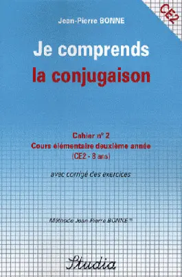 Je comprends la conjugaison : cahier n° 2, cours élémentaire deuxième année (CE2-8 ans) : avec corrigé des exercices