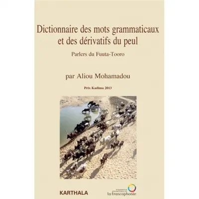 Dictionnaire des mots grammaticaux et des dérivatifs du peul : parlers du Fuuta-Tooro
