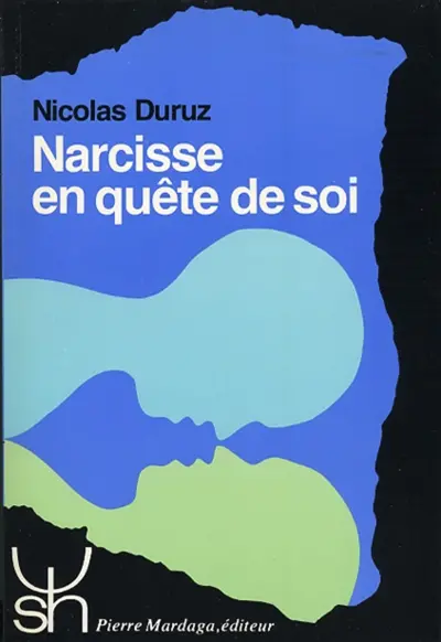 Narcisse en quête de soi : étude des concepts de narcissisme, de moi et de soi en psychanalyse et en psychologie
