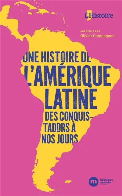 Une histoire de l'Amérique latine, des conquistadors à nos jours