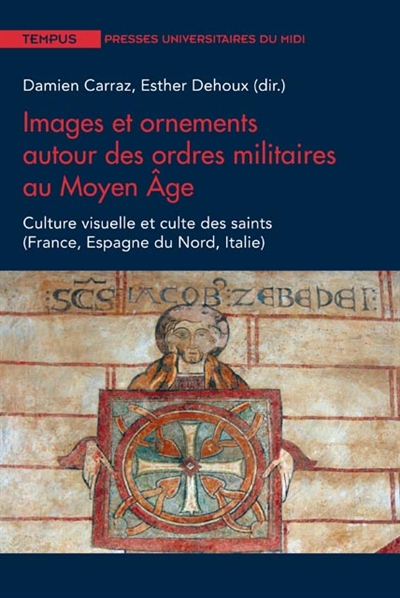 Images et ornements autour des ordres militaires au Moyen Age : culture visuelle et culte des saints (France, Espagne du Nord, Italie)