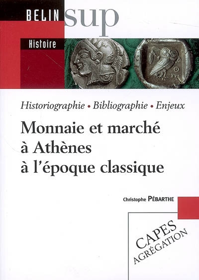 Monnaie et marché à Athènes à l'époque classique : historiographie, bibliographie, enjeux