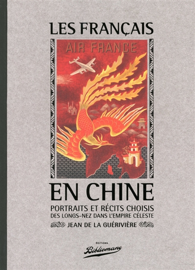 Les Français en Chine : portraits et récits choisis des longs-nez dans l'Empire céleste
