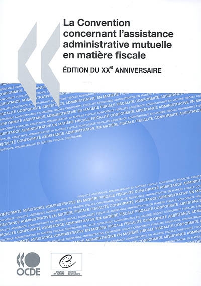 La convention concernant l'assistance administrative mutuelle en matière fiscale : édition du XXe anniversaire